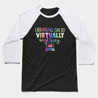 Funny Librarians Can Do Virtually Anything Baseball T-Shirt